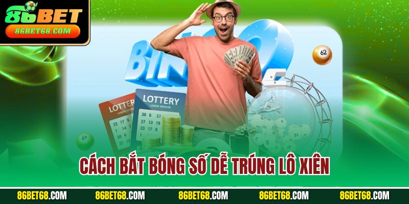 Cách bắt bóng số dễ trúng lô xiên