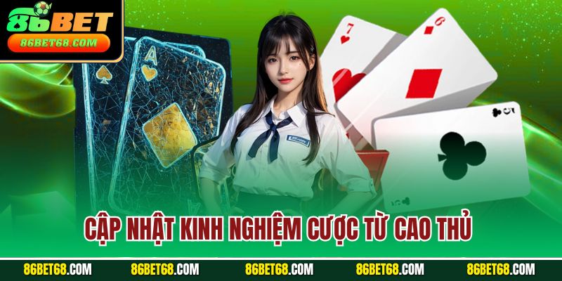 Cập nhật kinh nghiệm cược từ cao thủ 