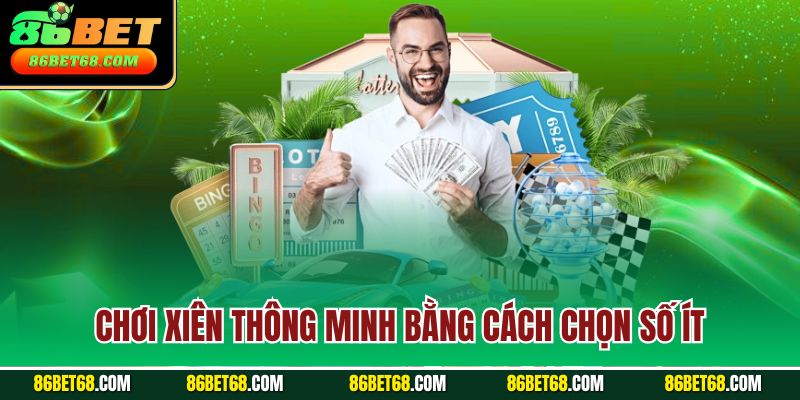 Chơi xiên thông minh bằng cách chọn số ít
