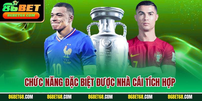 Chức năng đặc biệt được nhà cái tích hợp 