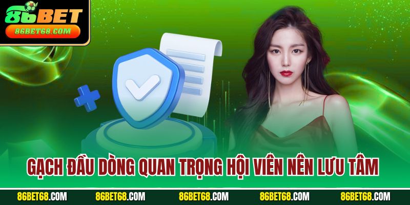 Gạch đầu dòng quan trọng hội viên nên lưu tâm Gạch đầu dòng quan trọng hội viên nên lưu tâm