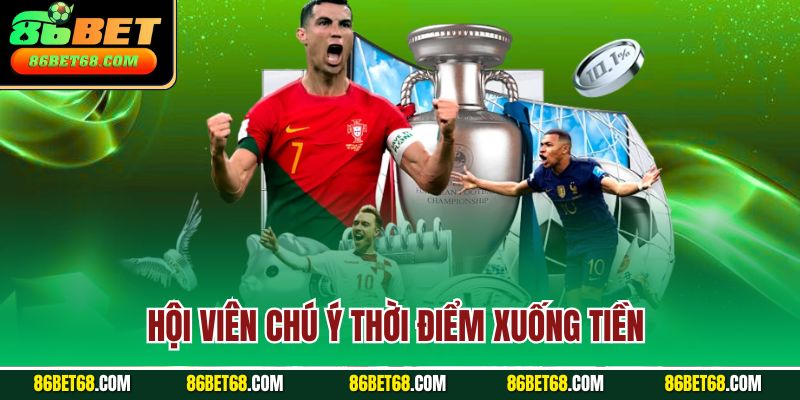 Hội viên chú ý thời điểm xuống tiền 