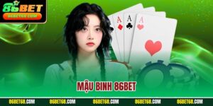 Mậu Binh 86Bet - Chiến Thuật Đánh Bài Giúp Bạn Thắng Lớn