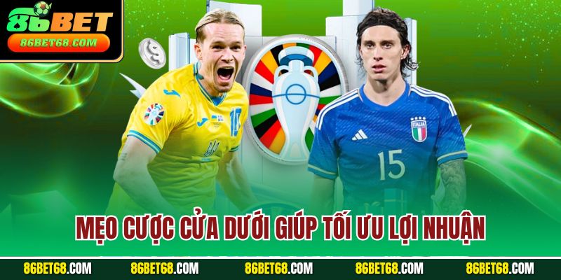 Mẹo cược cửa dưới giúp tối ưu lợi nhuận