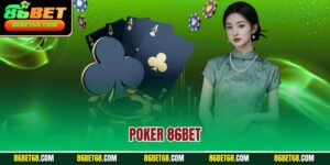 Poker 86BET - Game Bài Đỉnh Cao, Đổi Thưởng Cực Hot 2025