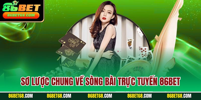 Sơ lược chung về sòng bài trực tuyến 86Bet Sơ lược chung về sòng bài trực tuyến 86Bet
