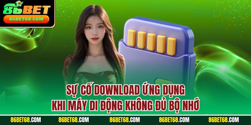 Sự cố download ứng dụng khi máy di động không đủ bộ nhớ Sự cố download ứng dụng khi máy di động không đủ bộ nhớ