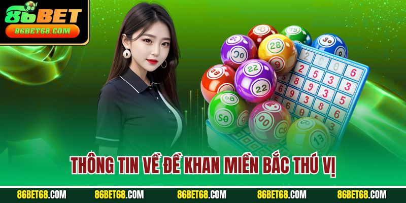Thông tin về đề khan miền Bắc thú vị