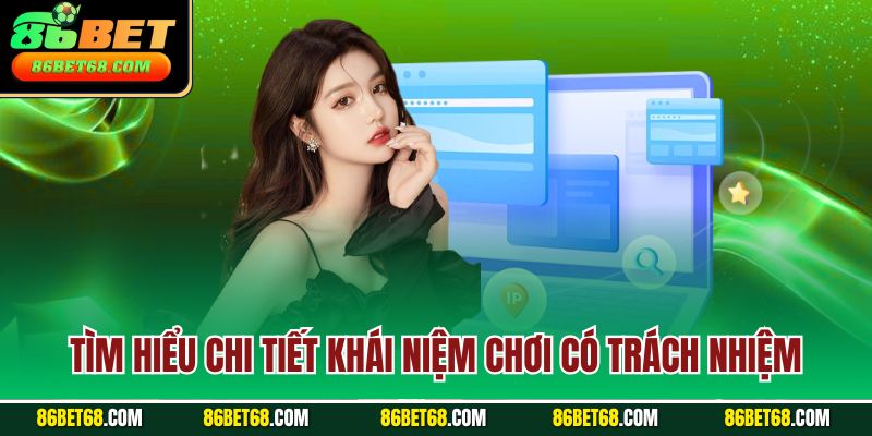 Tìm hiểu chi tiết khái niệm chơi có trách nhiệm