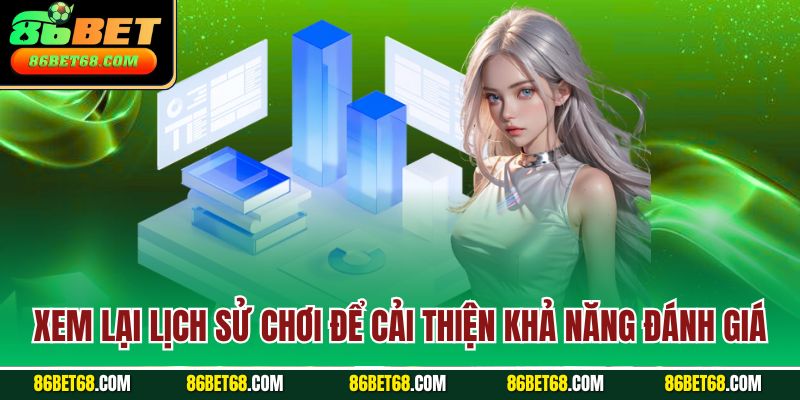 Xem lại lịch sử chơi để cải thiện khả năng đánh giá